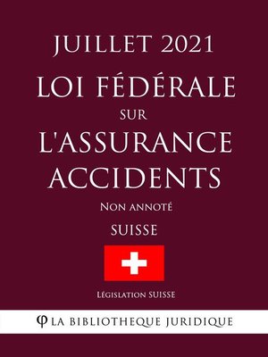 cover image of Loi fédérale sur l'assurance-accidents (Suisse) (Juillet 2021) Non annoté